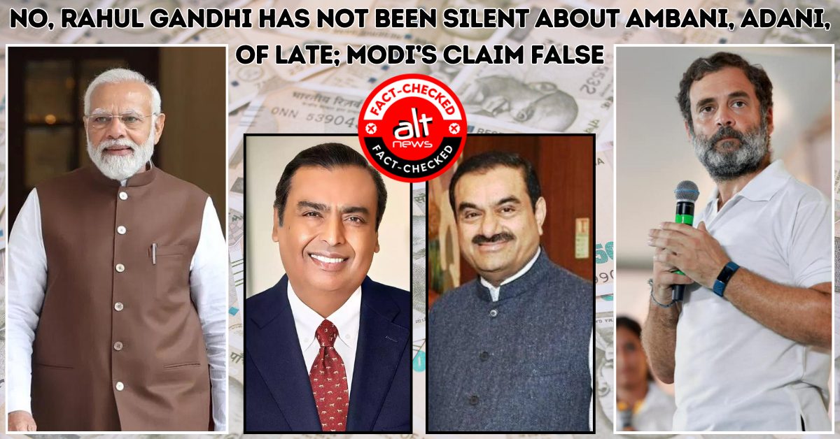 Ambani & Adani regular targets in Rahul Gandhi's campaign speeches; Modi's 'sudden silence' claim baseless - Alt News