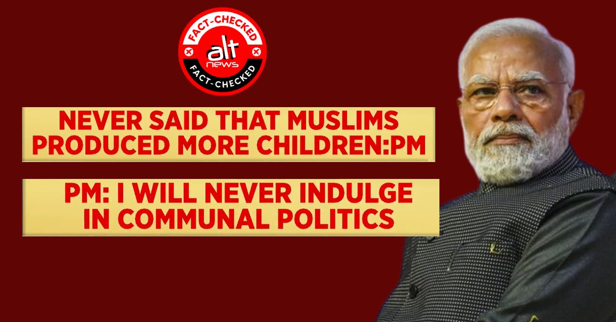 Did Modi target Muslims? Fact-checking PM's remarks in News 18 interview - Alt News