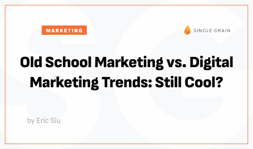 Old School Marketing vs. Digital Marketing Trends: Still Cool?