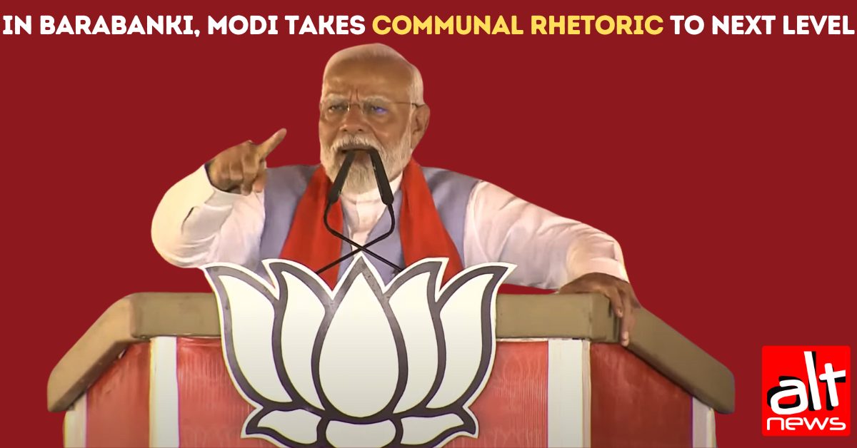 'Ram Lalla', 'Mangalsutra', 'bulldozer': In Barabanki speech, Modi takes communal rhetoric to the next level - Alt News