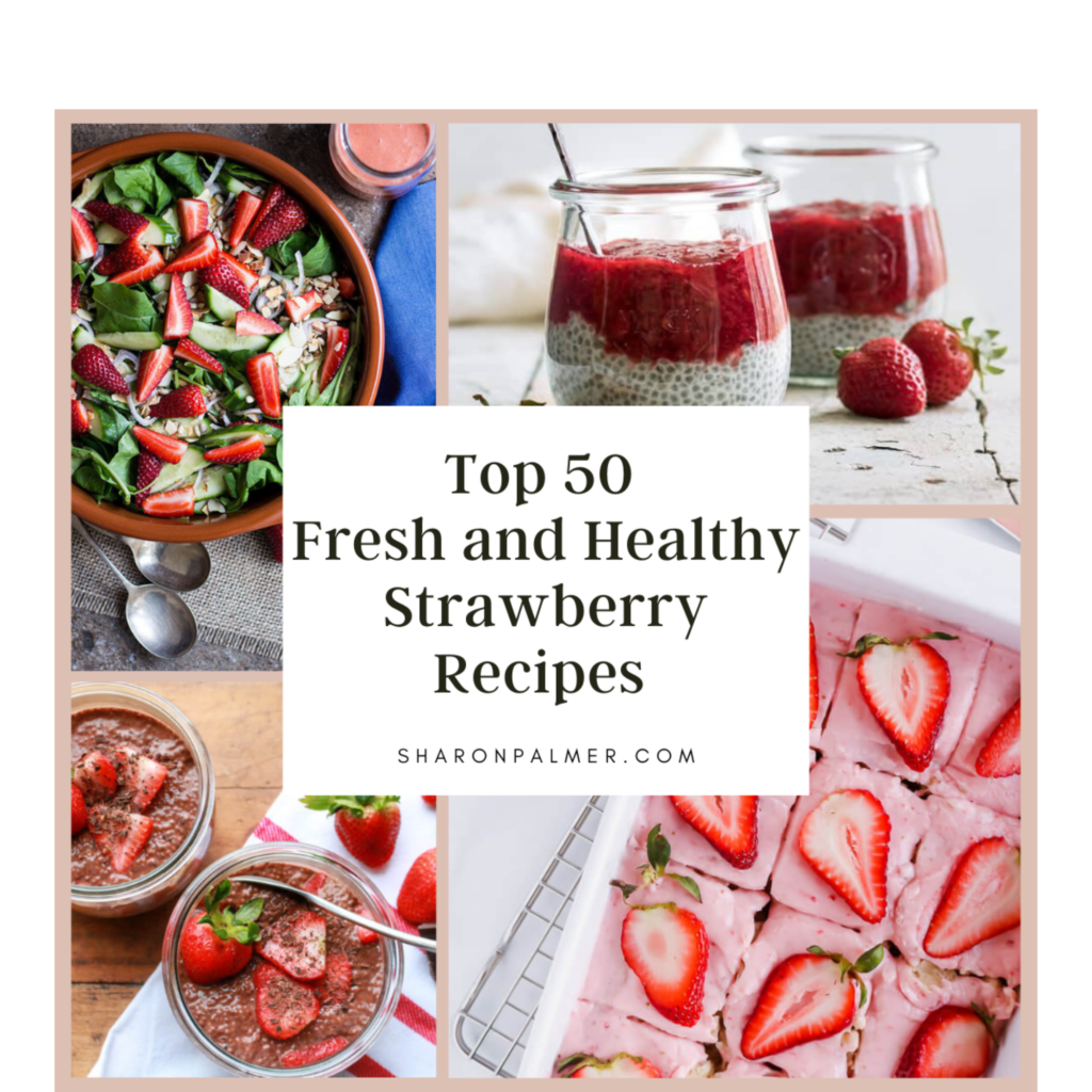 Top 50 Fresh and Healthy Strawberry Recipes - Sharon Palmer, The Plant Powered Dietitian