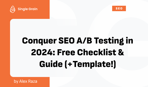 Conquer SEO A/B Testing in 2024: Free Checklist & Guide (+Template!)