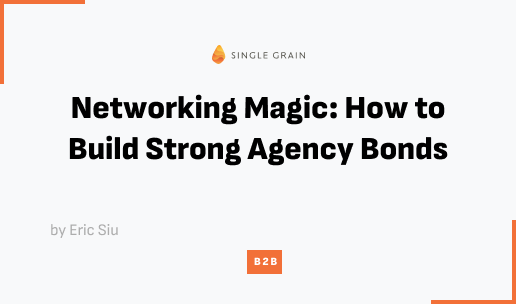Networking Magic: How to Build Strong Agency Bonds