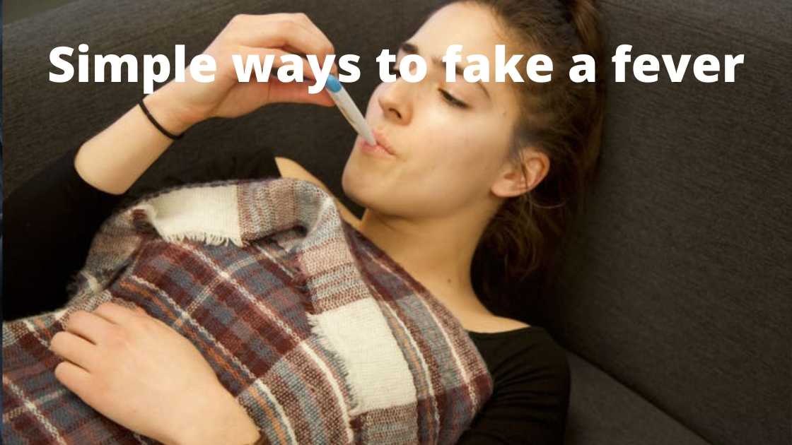 Simple ways to fake a fever