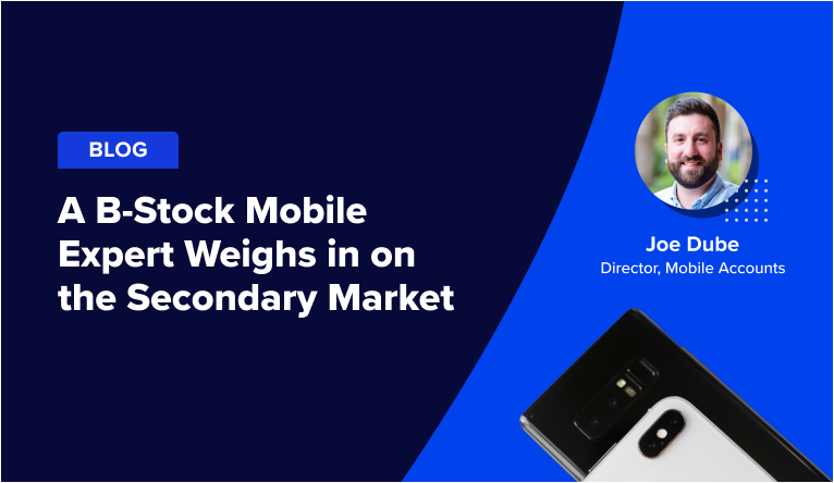 A B-Stock Mobile Expert Weighs in on Secondary Market Trends