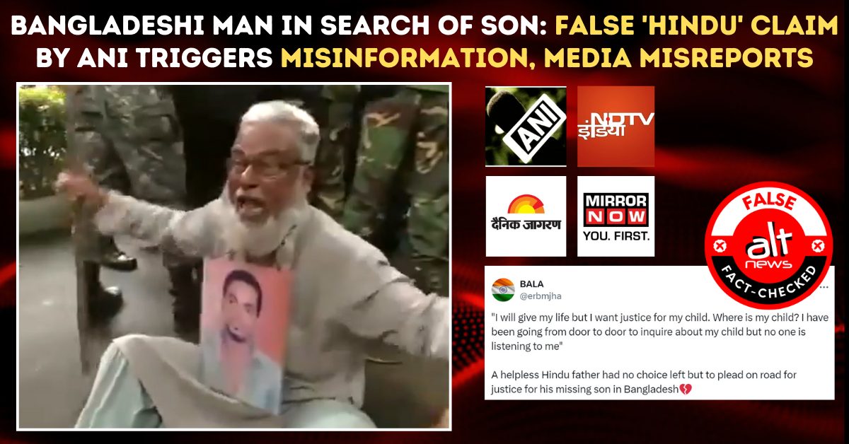 Bangladeshi man in search of his son: False 'Hindu' claim by ANI triggers misinformation, media misreports - Alt News
