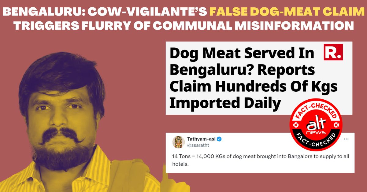 Bengaluru: Cow-vigilante's false dog-meat claim triggers flurry of communal misinformation - Alt News