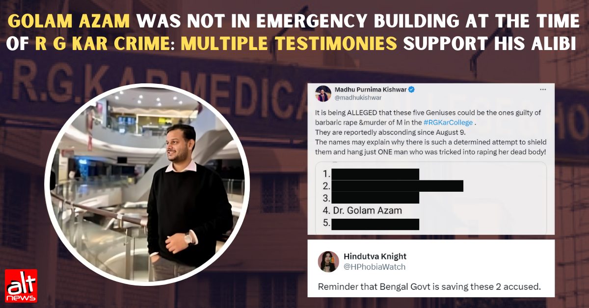 Golam Azam was not in the emergency building at the time of R G Kar crime: Multiple testimonies support his alibi - Alt News