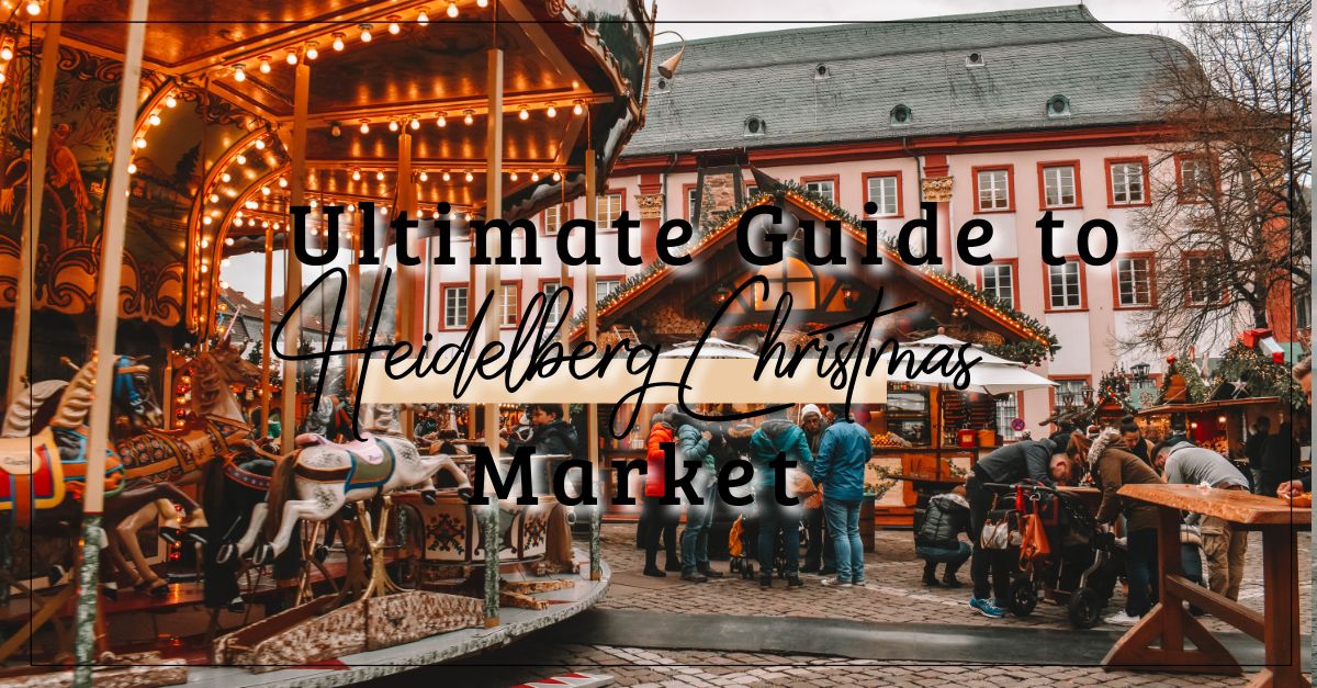 Ultimate Guide to Heidelberg Christmas Market