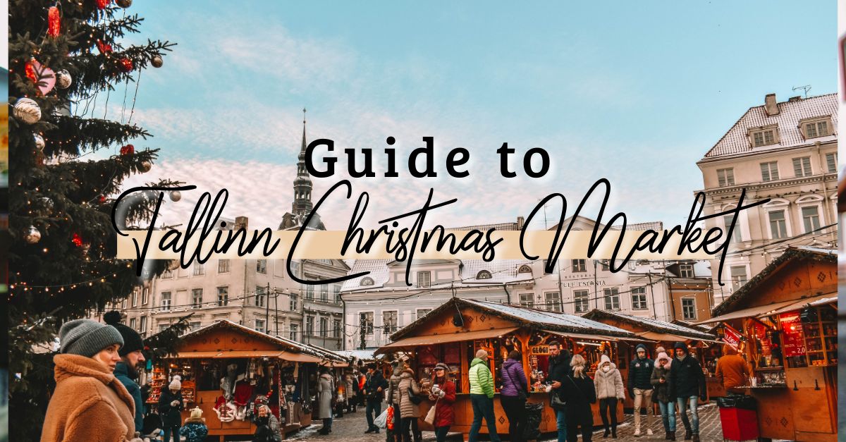 Ultimate Guide to the Tallinn, Estonia Christmas Market