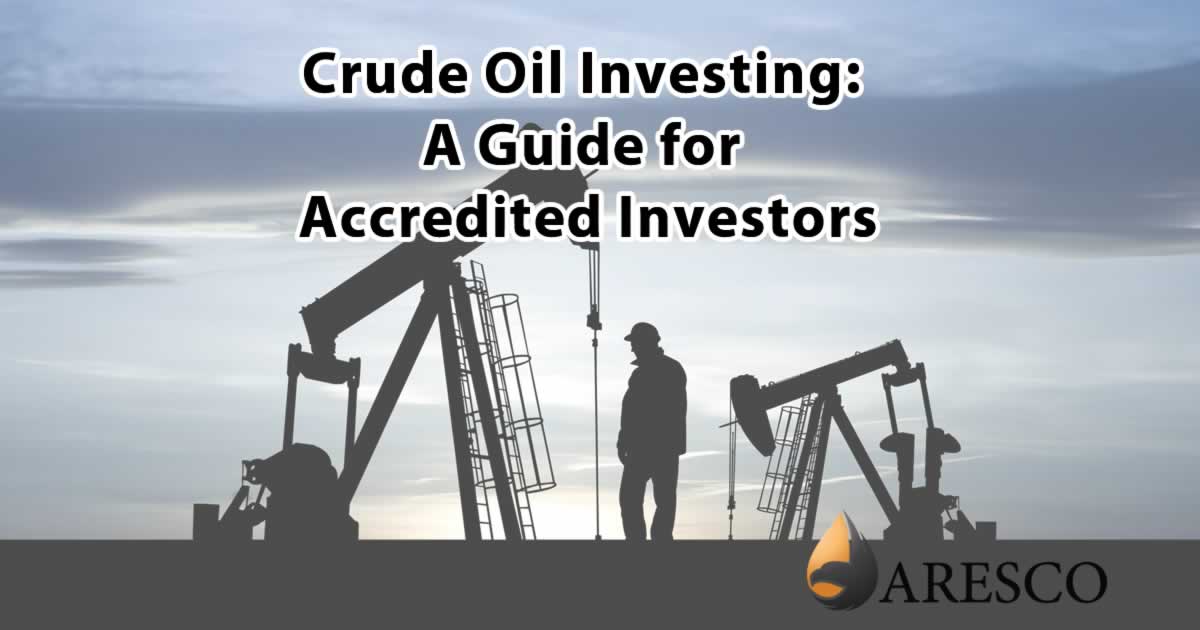 Crude Oil Investing: A Guide for Accredited Investors