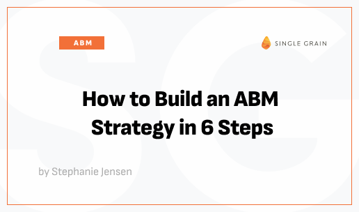 How to Build an ABM Strategy in 6 Steps