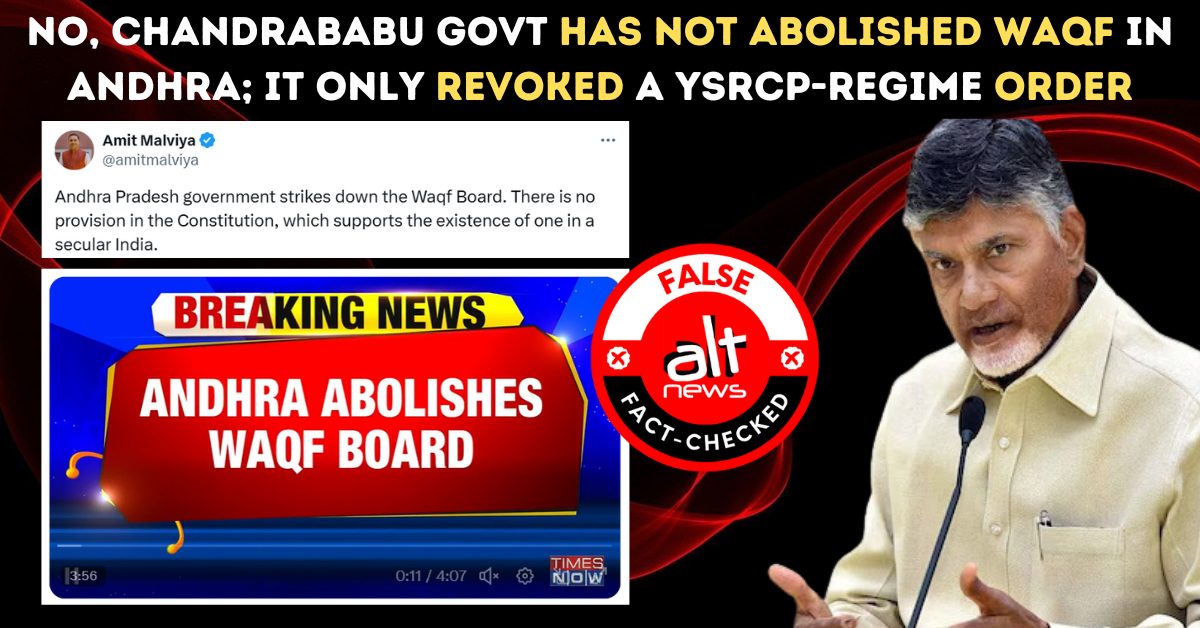 No, Chandrababu govt has not abolished Waqf in Andhra; it only revoked a YSRCP-regime order - Alt News