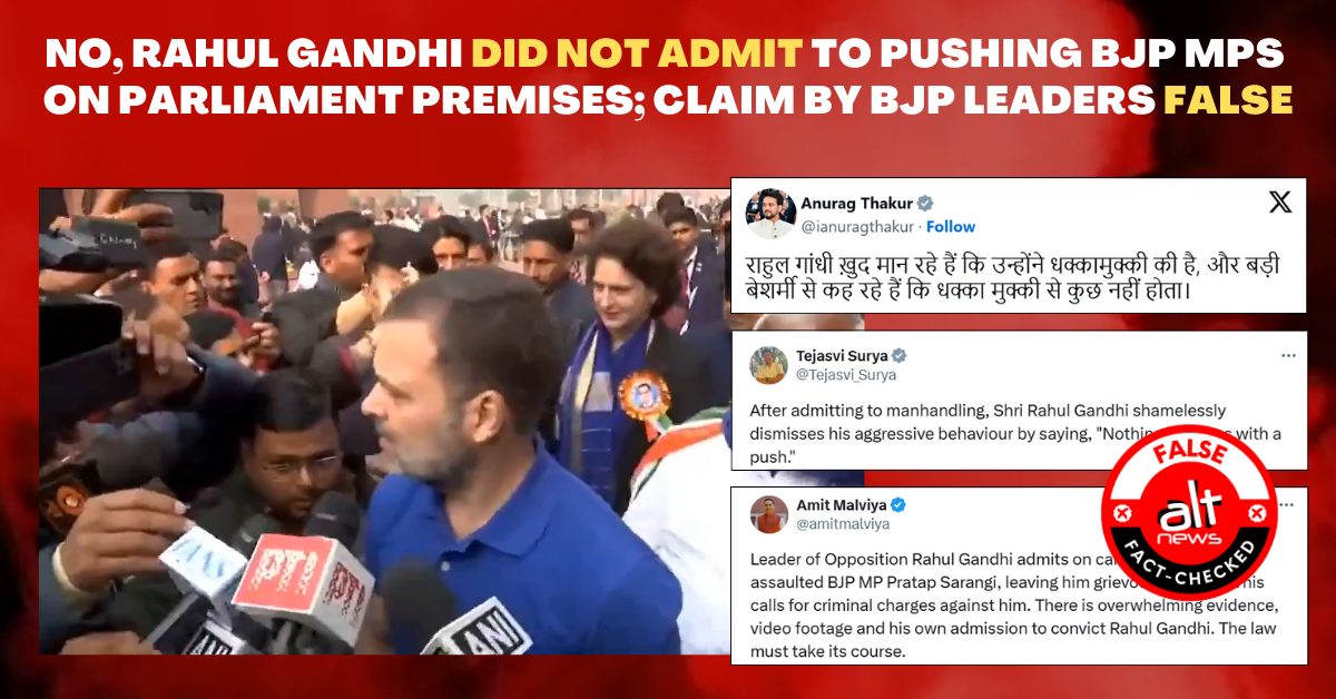 No, Rahul Gandhi did not admit to pushing BJP MPs on Parliament premises; claim by BJP leaders false - Alt News