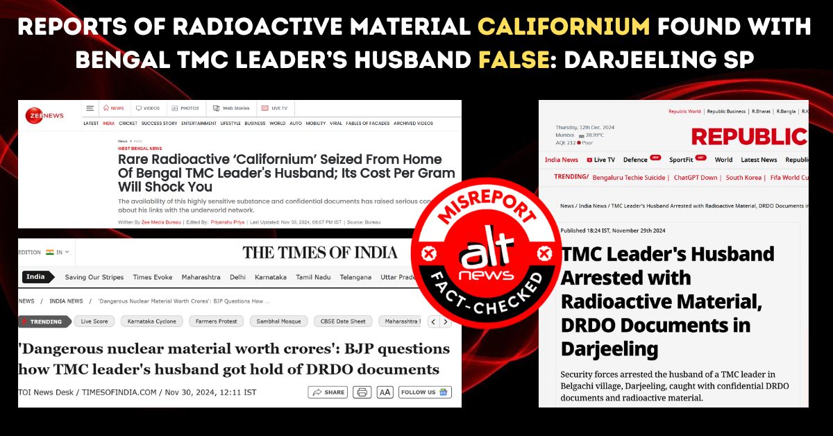 Reports of radioactive material Californium found with Bengal TMC leader's husband false: Police - Alt News