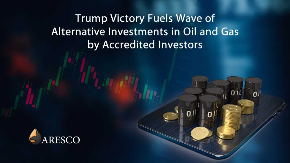 Trump Victory Fuels Wave of Alternative Investments in Oil and Gas by Accredited Investors
