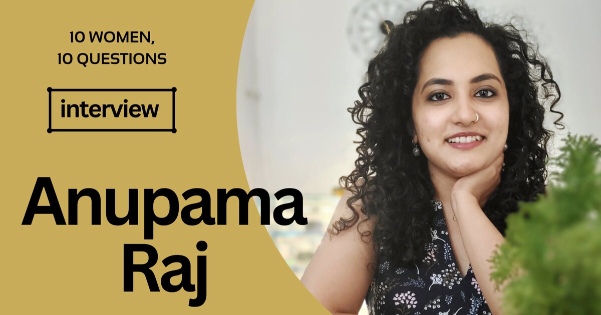 10 Women, 10 Questions: Anupama Raj