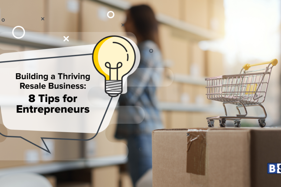 Build a Thriving Resale Business: 8 Tips for Entrepreneurs