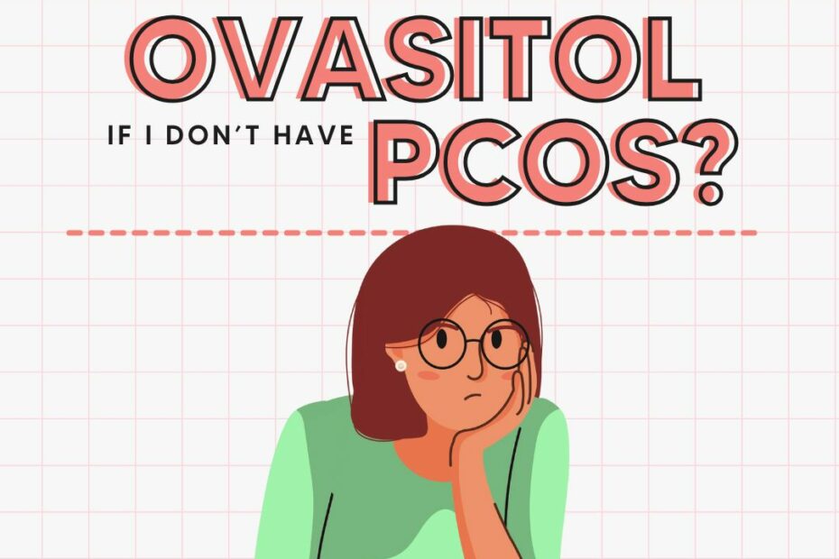Can I Take Ovasitol If I Don’t Have PCOS?
