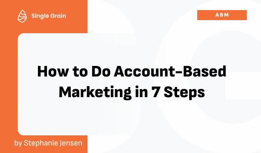 How to Do Account-Based Marketing in 7 Steps
