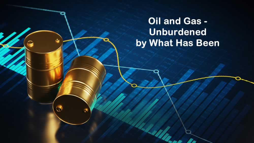 Oil and Gas Unburdened by What Has Been