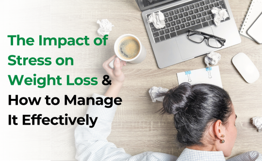 The Impact of Stress on Weight Loss | How to Manage It Effectively