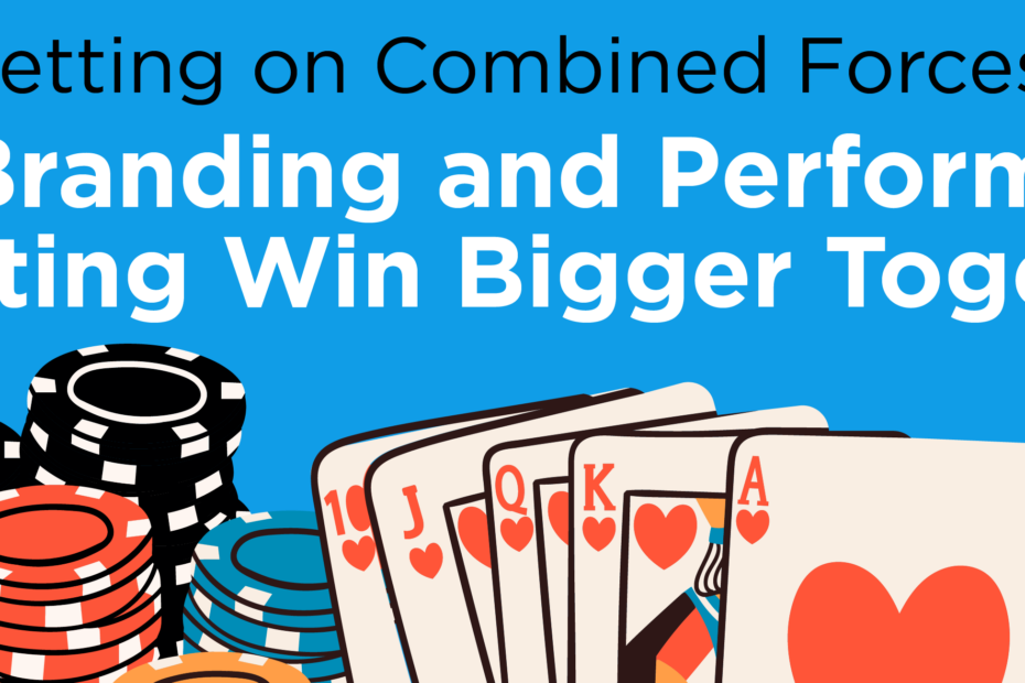 Why Branding and Performance Marketing Win Bigger Together
