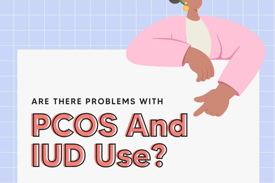 Are There Problems With PCOS And IUD Use?