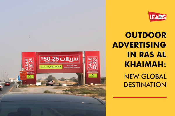 Outdoor Advertising in Ras Al Khaimah: New Global Destination