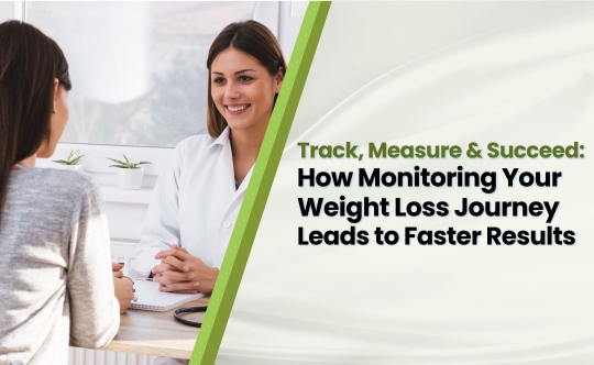 Track, Measure and Succeed: How Monitoring Your Weight Loss Journey Leads to Faster Results