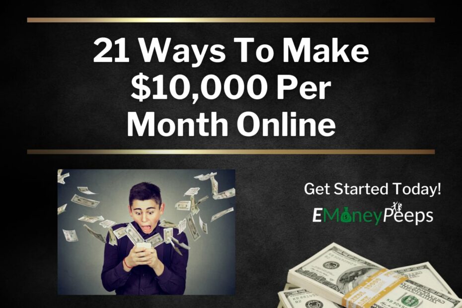 21 Ways To Make $10,000 Per Month Online