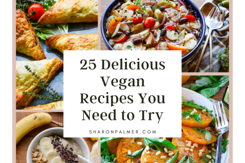 25 Delicious Vegan Recipes You Need to Try: My Top Favorites - Sharon Palmer, The Plant Powered Dietitian