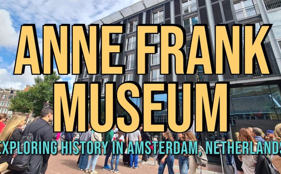 Anne Frank Museum Review: Exploring History In Amsterdam, Netherlands - 2025