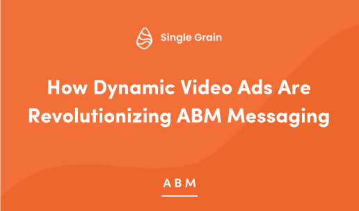 How Dynamic Video Ads Are Revolutionizing ABM Messaging