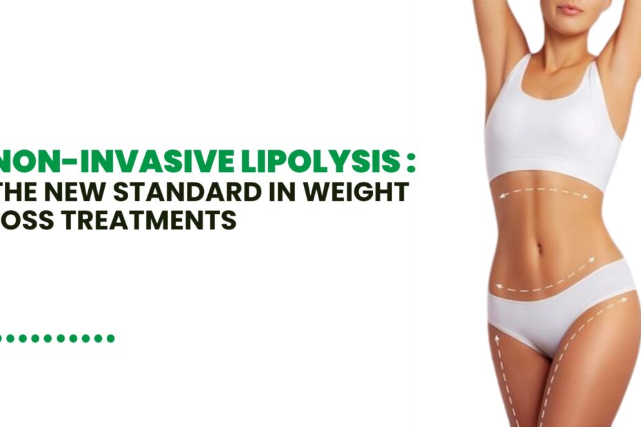 Non-Invasive Lipolysis: The New Standard in Weight Loss Treatments - Health Total