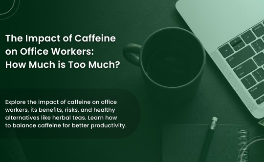 The Impact of Caffeine on Office Workers: How Much is Too Much? - Health Total