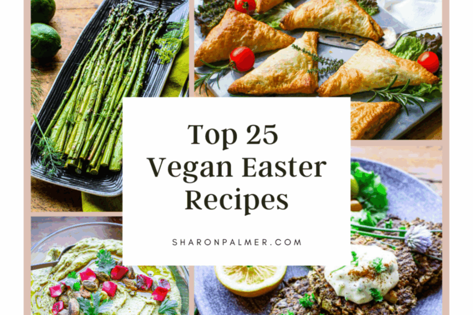 Top 25 Vegan Easter Recipes for a Delicious & Compassionate Celebration - Sharon Palmer, The Plant Powered Dietitian