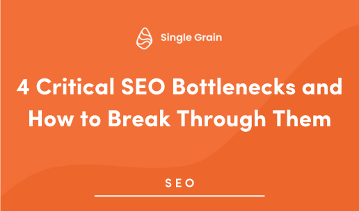 4 Critical SEO Bottlenecks and How to Break Through Them