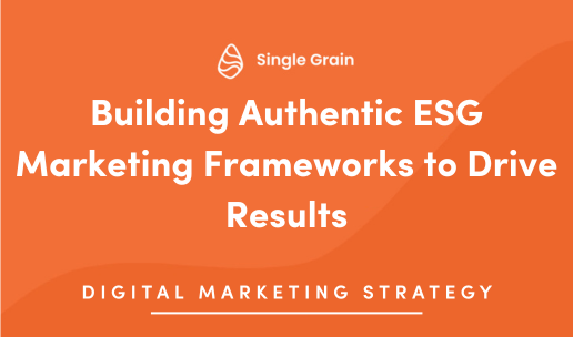 Building Authentic ESG Marketing Frameworks to Drive Results