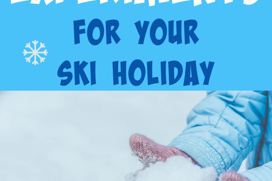 Science experiments for your ski holiday