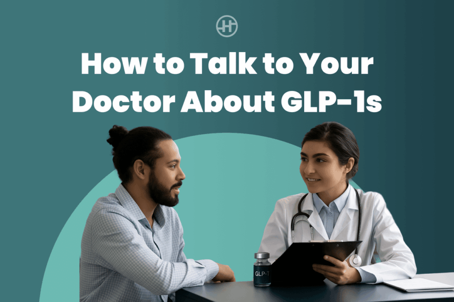 How To Talk To Your Doctor About GLP-1s: A Conversation Guide