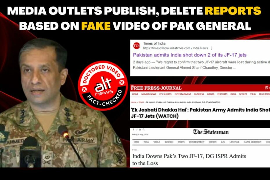 News outlets first publish, then delete reports based on fake video of Pak's Ahmed Sharif 'confirming' loss of jets - Alt News
