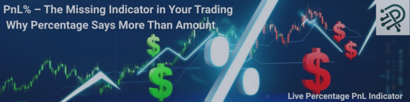 PnL Percentage -The Missing Indicator in Your Trading: Why Percentage Matter More Than Amount