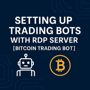Setting Up Trading Bots with RDP Server [Bitcoin Trading Bot]