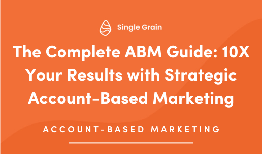 The Complete ABM Guide: 10X Your Results with Strategic Account-Based Marketing