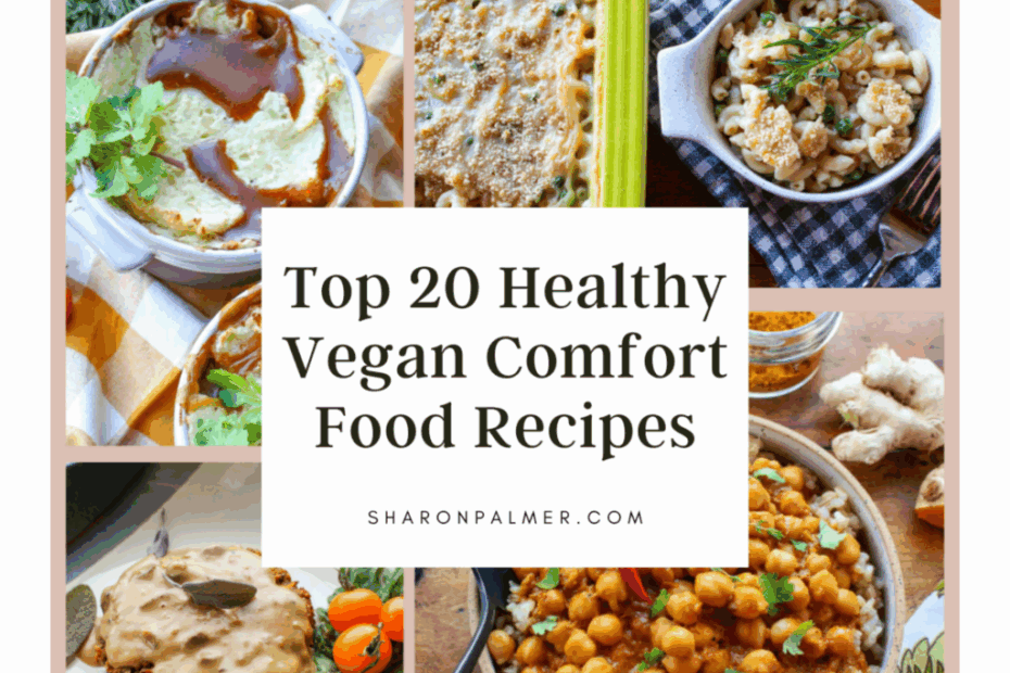 Top 20 Healthy Vegan Comfort Food Recipes for Every Craving - Sharon Palmer, The Plant Powered Dietitian