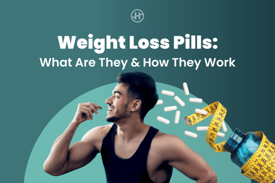 Weight Loss Pills: What Drugs Make You Lose Weight And How They Work