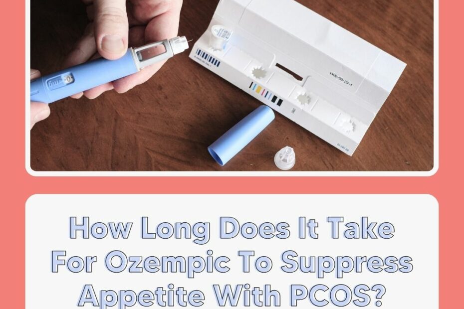 how long does it take for ozempic to suppress appetite with pcos