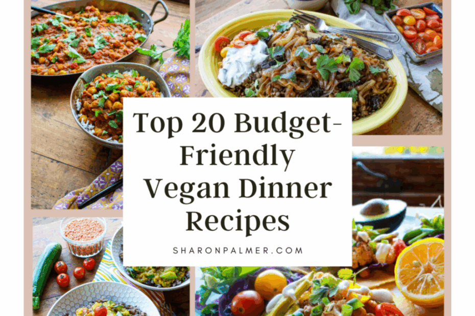 Top 20 Budget-Friendly Vegan Dinner Recipes to Save Money - Sharon Palmer, The Plant Powered Dietitian