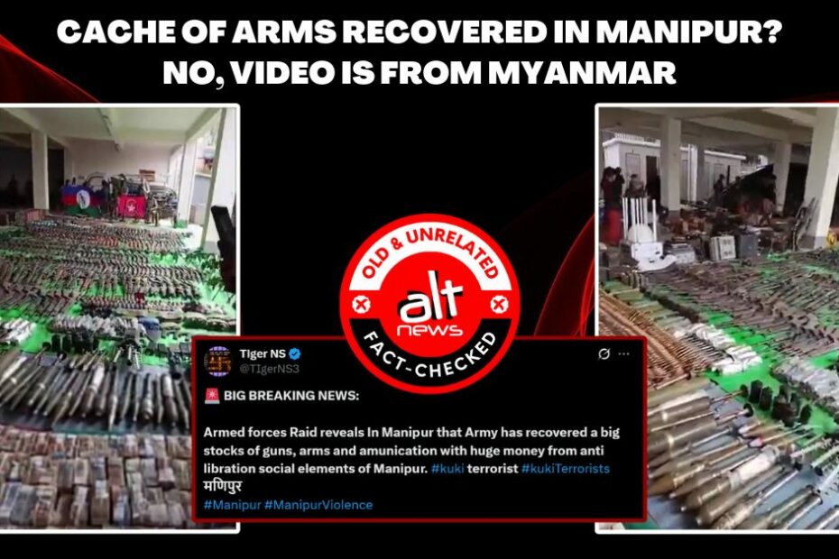 Video of arms seized in Myanmar viral as Indian Army's recovery of ammunition from militants in Manipur - Alt News
